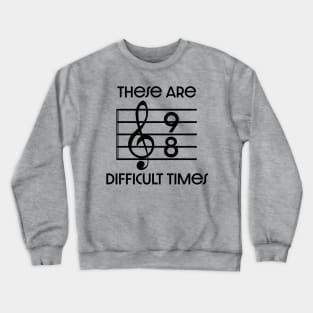 Difficult times Crewneck Sweatshirt